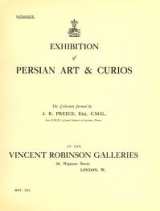 Cover of Exhibition of Persian art & curios - the collection formed by J.R. Preece, Esq., C.M.G., late H.B.M.'s Consul General at Ispahan, Persia.