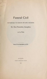 Cover of Funeral civil de homenaje a la memoria del sabio naturalista Dr. Don Florentino Ameghino en La Plata, lunes 18 de Septiembre de 1911