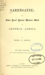 Cover of Garenganze; or, Seven years' pioneer mission work in central Africa.