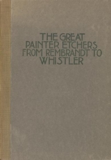 Cover of The great painter-etchers from Rembrandt to Whistler