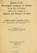 Cover of History of the Worshipful Company of Glaziers of the City of London, otherwise the Company of Glaziers and Painters of Glass