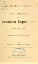 Cover of Illustrated catalogue of the art gallery of the Southern Exposition, Louisville, Ky., August 16-October 25, 1884