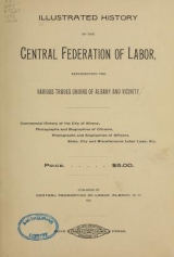 Cover of Illustrated history of the Central Federation of Labor, representing the various trade unions of Albany and vicinity
