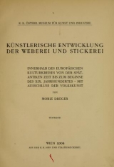 Cover of Künstlerische Entwicklung der Weberei und Stickerei innerhalb des europäischen Kulturkreises vonder spätantiken Zeit bis zum Beginne des XIX. Jahrhundertes