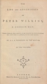 Cover of The life and adventures of Peter Wilkins, a Cornish man - taken from his own mouth, in his passage to England, from off Cape Horn in America, in the s