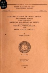 Cover of Paintings, pastels, drawings, prints, and copper plates by and attributed to American and European artists, together with a list of original Whistleriana, in the Freer Gallery of Art
