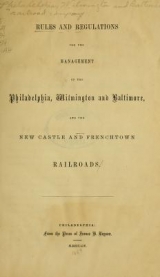 Cover of Rules and regulations for the management of the Philadelphia, Wilmington and Baltimore, and the New Castle and Frenchtown Railroads