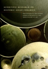Cover of Scientific research on historic Asian ceramics - proceedings of the Fourth Forbes Symposium at the Freer Gallery of Art