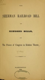 Cover of The Sherman railroad bill and kindred bills, and the powers of Congress in relation thereto