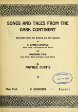 Cover of Songs and tales from the dark continent, recorded from the singing and the sayings of C. Kamba Simango ... and Madikane Cele