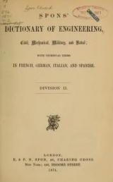 Cover of- Spons' dictionary of engineering, civil, mechanical, military, and naval; with technical terms in French, German, Italian, and Spanish
