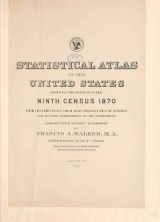 Cover of Statistical atlas of the United States based on the results of the ninth census 1870 with contributions from many eminent men of science and several d