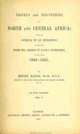 Cover of Travels and discoveries in North and Central Africa - being a journal of an expedition undertaken under the auspices of H.B.M.'s government in the yea