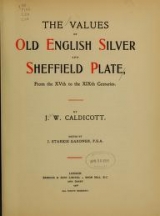 Cover of The values of old English silver and Sheffeld plate