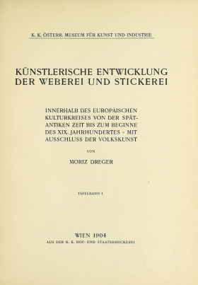 Cover of Künstlerische Entwicklung der Weberei und Stickerei innerhalb des europäischen Kulturkreises vonder spätantiken Zeit bis zum Beginne des XIX.