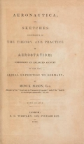 Cover of Aeronautica; or, Sketches illustrative of the theory and practice of aerostation; comprising an enlarged account of the late aerial expedition to Germ