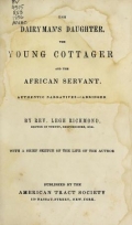 Cover of The dairyman's daughter ; The young cottager ; and The African servant