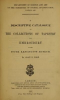 Cover of A descriptive catalogue of the collections of tapestry and embroidery in the South Kensington Museum