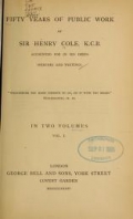 Frontispiece of Fifty years of public work of Sir Henry Cole, K.C.B., accounted for in his deeds, speeches and writings
