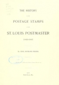 Cover of The history of the postage stamps of the St. Louis postmaster, 1845-1847
