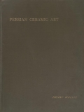 Cover of Persian ceramic art in the collection of F.D. Godman