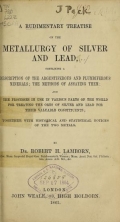 Cover of A rudimentary treatise on the metallurgy of silver and lead