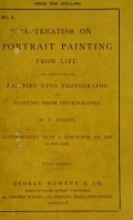 Cover of A treatise on portrait painting from life. Also, instructions for painting upon photographs ... supplemented with a discourse on art