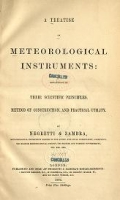 Cover of A treatise on meteorological instruments, explanatory of their scientific principles, method of construction, and practical utility.