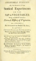 Cover of Vegetable staticks, or, An account of some statical experiments on the sap in vegetables - being an essay towards a natural history of vegetation - Al