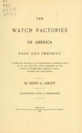 Cover of The watch factories of America, past and present