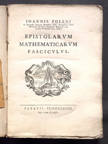 Ioannis Poleni in gymnasio Patavino matheseos prof. ... Epistolarum mathematicarum fasciculus.
