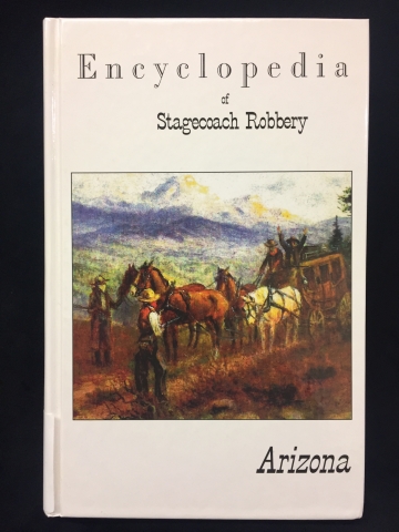 Cover of Encyclopedia of Stagecoach Robbery in Arizona