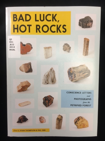 Bad Luck, Hot Rocks:  Conscience Letters and Photographs from the Petrified Forest 