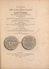 Cover of An account of the late improvements in galvanism - with a series of curious and interesting experiments performed before the commissioners of the Fren