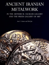 Cover of Ancient Iranian metalwork in the Arthur M. Sackler Gallery and the Freer Gallery of Art