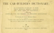 Cover of The car-builder's dictionary- an illustrated vocabulary of terms which designate American railroad cars