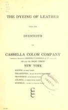 Cover of The dyeing of leather with the dyestuffs of Cassella Color Company