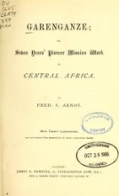 Cover of Garenganze; or, Seven years' pioneer mission work in central Africa.