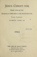 Cover of Jesus-Christ-nim kinne uetas-pa kut ka-kala time-nin i-ues pilep- eza-pa taz-pa tamtai-pa Numipu-timt-ki =