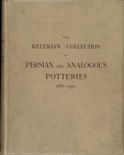 Cover of The Kelekian collection of Persian and analogous potteries, 1885-1910