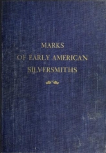 Cover of Marks of early American silversmiths with notes on silver, spoon types & list of New York city silversmiths 1815-1841,