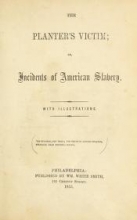 Cover of The planter's victim; or, Incidents of American slavery