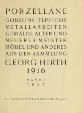 Cover of Porzellane, Gobelins, Teppiche, Metallarbeiten, Gemälde, alter und neuerer Meister, Mobel, und anderes aus der Sammlung Georg Hirth, 1916