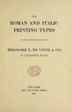 Cover of The roman and italic printing types in the printing house of Theodore L. De Vinne & Co., 12 Lafayette Place