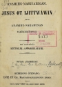 Cover of Anamihe-masinahigan Jesus ot ijittwāwin gaye anamihe-nakamunan takōbihikātewan