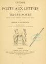 Cover of Histoire de la poste aux lettres et du timbre-poste depuis leurs origines jusqu'à nos jours