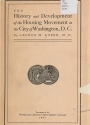 Cover of The history and development of the housing movement in the city of Washington, D.C