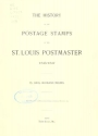 Cover of The history of the postage stamps of the St. Louis postmaster, 1845-1847
