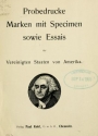 Cover of Probedrucke Marken mit Specimen sowie Essais der Vereinigten Staaten von Amerika