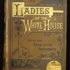 Cover, The Ladies of the White House.